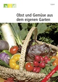 Cover: Obst und Gem&uuml;se aus dem eigenen Garten - Einzellizenz - Bundesanstalt f&uuml;r Landwirtschaft und Ern&auml;hrung