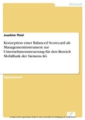 Cover: Konzeption einer Balanced Scorecard als Managementinstrument zur Unternehmenssteuerung f&uuml;r den Bereich Mobilfunk der Siemens AG - diplom.de