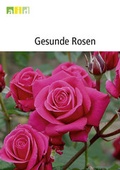 Cover: Gesunde Rosen - Bundesanstalt f&uuml;r Landwirtschaft und Ern&auml;hrung
