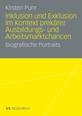 Cover: Inklusion und Exklusion im Kontext prek&auml;rer Ausbildungs- und Arbeitsmarktchancen - VS Verlag f&uuml;r Sozialwissenschaften