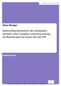 Cover: Kaktus-Repr&auml;sentation der minimalen Schnitte eines Graphen und Anwendung im Branch-and-Cut Ansatz f&uuml;r das TSP - diplom.de