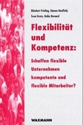 Cover: Flexibilit&auml;t und Kompetenz: Schaffen flexible Unternehmen kompetente und flexible Mitarbeiter - Waxmann