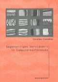 Cover: Gegenseitiges Verst&auml;ndnis in Computerkonferenzen - Waxmann