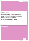 Cover: Berechnung von Ruhezonen f&uuml;r ein ausgew&auml;hltes Gebiet der S&auml;chsischen Schweiz unter besonderer Ber&uuml;cksichtigung des Reliefs - diplom.de