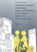 Cover: Mobilit&auml;tsstrategien zehnj&auml;hriger Jungen und M&auml;dchen als Grundlage st&auml;dtischer Verkehrsplanung - Waxmann
