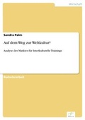 Cover: Auf dem Weg zur Weltkultur? - diplom.de