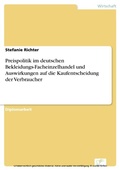 Cover: Preispolitik im deutschen Bekleidungs-Facheinzelhandel und Auswirkungen auf die Kaufentscheidung der Verbraucher - diplom.de