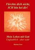 Cover: F&uuml;rchte dich nicht, ICH bin bei dir! - BoD - Books on Demand