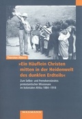 Cover: "Ein H&auml;uflein Christen mitten in der Heidenwelt des dunklen Erdteils" - Waxmann