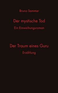 Abbildung von: Der mystische Tod/Der Traum eines Guru - BoD - Books on Demand