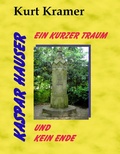 Cover: Kaspar Hauser - Ein kurzer Traum und kein Ende - BoD - Books on Demand