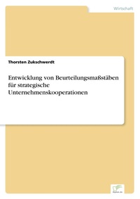 Abbildung von: Entwicklung von Beurteilungsmassstäben für strategische Unternehmenskooperationen - Diplomica Verlag