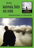 Cover: Guatemala, Belize und zur&uuml;ck - BoD - Books on Demand