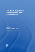 Cover: The Black Imagination, Science Fiction and the Speculative - Routledge