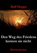 Cover: Den Weg des Friedens kennen sie nicht - BoD - Books on Demand