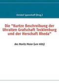 Cover: Die Kurtze Beschreibung Der Uhralten Grafschaft Tecklenburg Und Der Herschaft Rheda" - Books on Demand