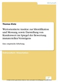 Cover: Wertorientierte Ans&auml;tze zur Identifikation und Messung, sowie Darstellung von Kundenwert im Spiegel der Bewertung immateriellen Verm&ouml;gens - diplom.de