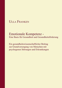 Abbildung von: Emotionale Kompetenz - Eine Basis für Gesundheit und Gesundheitsförderung - BoD - Books on Demand