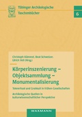Cover: K&ouml;rperinszenierung - Objektsammlung - Monumentalisierung: Totenritual und Grabkult in fr&uuml;hen Gesellschaften - Waxmann