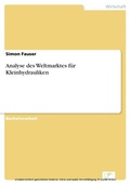 Cover: Analyse des Weltmarktes f&uuml;r Kleinhydrauliken - diplom.de