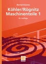 Cover: K&ouml;hler/R&ouml;gnitz Maschinenteile 1 - Vieweg+Teubner Verlag