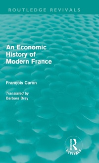 Enlarge image Cover: An Economic History of Modern France - Routledge