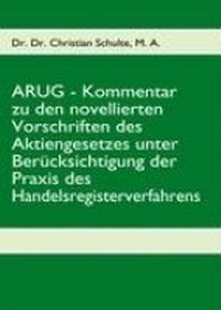 Abbildung von: Arug - Kommentar Zu Den Novellierten Vorschriften Des Aktiengesetzes Unter Ber Cksichtigung Der Praxis Des Handelsregisterverfahrens - Books on Demand