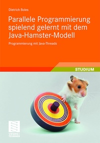 Enlarge image Cover: Parallele Programmierung spielend gelernt mit dem Java-Hamster-Modell - Vieweg+Teubner Verlag