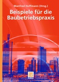 Cover: Beispiele aus der Baubetriebspraxis - Vieweg+Teubner Verlag