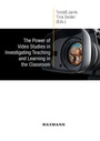 Cover: The Power of Video Studies in Investigating Teaching and Learning in the Classroom - Waxmann