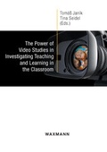 Cover: The Power of Video Studies in Investigating Teaching and Learning in the Classroom - Waxmann