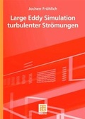 Cover: Large Eddy Simulation turbulenter Str&ouml;mungen - Vieweg+Teubner Verlag