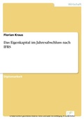 Cover: Das Eigenkapital im Jahresabschluss nach IFRS - diplom.de