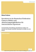 Cover: Investieren in der Russischen F&ouml;rderation: Chancen, Risiken und Absicherungsm&ouml;glichkeiten f&uuml;r &ouml;sterreichische Exporteure - diplom.de