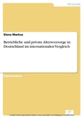 Cover: Betriebliche und private Altersvorsorge in Deutschland im internationalen Vergleich - diplom.de