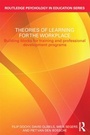 Cover: Theories of Learning for the Workplace - Routledge