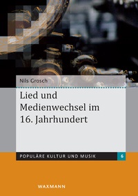 Abbildung von: Lied und Medienwechsel im 16. Jahrhundert - Waxmann