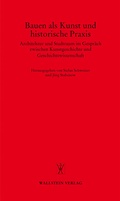 Cover: Bauen als Kunst und historische Praxis - Wallstein