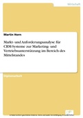 Cover: Markt- und Anforderungsanalyse f&uuml;r CRM-Systeme zur Marketing- und Vertriebsunterst&uuml;tzung im Bereich des Mittelstandes - diplom.de