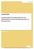 Cover: Kundenseitige Transaktionskosten als Einflussfaktor bei der Absatzkanalwahl von Konsumenten - diplom.de