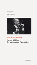 Cover: Carlos Kleiber - der skrupul&ouml;se Exzentriker - Wallstein