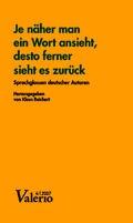 Cover: Je n&auml;her man ein Wort ansieht, desto ferner sieht es zur&uuml;ck - Wallstein