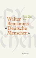 Cover: Walter Benjamins &raquo;Deutsche Menschen&laquo; - Wallstein