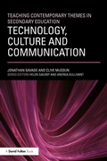 Cover: Teaching Contemporary Themes in Secondary Education: Technology, Culture and Communication - Routledge