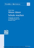Cover: Wenn Ideen Schule machen. Anregungen zum Transfer von F&ouml;rMig-Prinzipien und bew&auml;hrter Praxis - Waxmann Lehrbuch