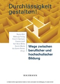 Cover: Durchl&auml;ssigkeit gestalten! Wege zwischen beruflicher und hochschulischer Bildung - Waxmann Verlag GmbH
