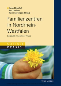 Bild vergrößern Bild: Familienzentren in Nordrhein-Westfalen. Beispiele innovativer Praxis - Waxmann Lehrbuch