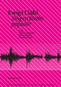 Cover: "Ewigi Li&auml;bi. Singen bleibt popul&auml;r. Tagung ""popul&auml;re Lieder. Kulturwissenschaftliche Perspektiven"", 5.-6. Oktober 2007 in Basel" - Waxmann Verlag GmbH