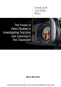 Cover: The Power of Video Studies in Investigating Teaching and Learning in the Classroom - Waxmann Verlag GmbH