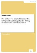 Cover: Der Einfluss von Externalit&auml;ten auf den Erfolg von Issue Linkage bei der Bildung internationaler Umweltabkommen - diplom.de